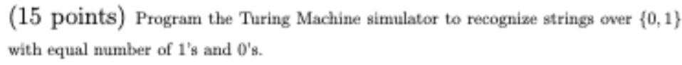  (15 points) Program the Turing Machine simulator to recognize strings over