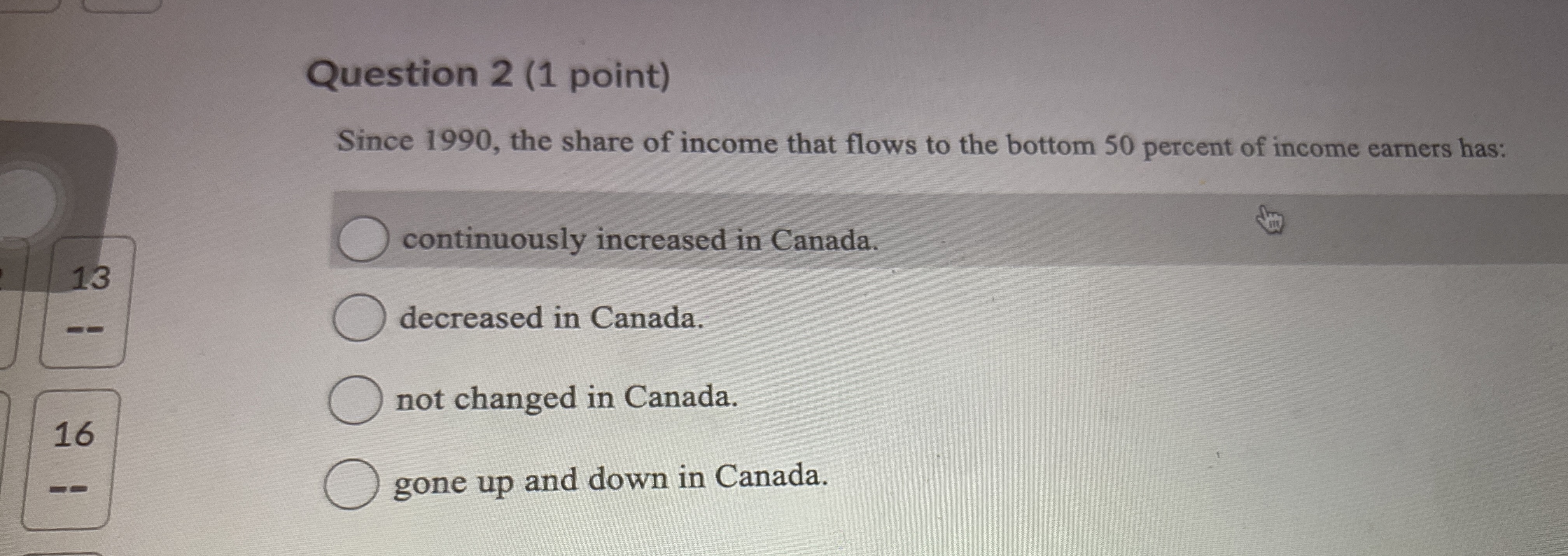  Question 2(1 point) Since 1990, the share of income that flows
