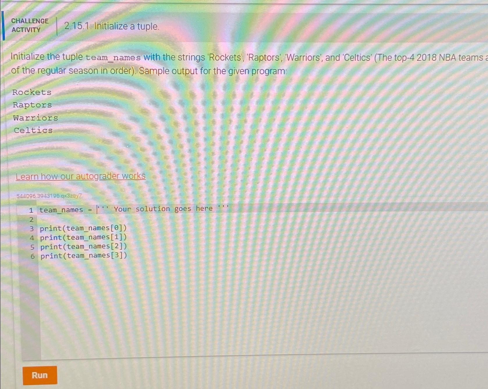  CHALLENGE ACTIVITY 2.15.1: Initialize a tuple. Initialize the tuple team_names with