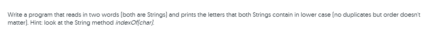  Write a program that reads in two words (both are Strings)