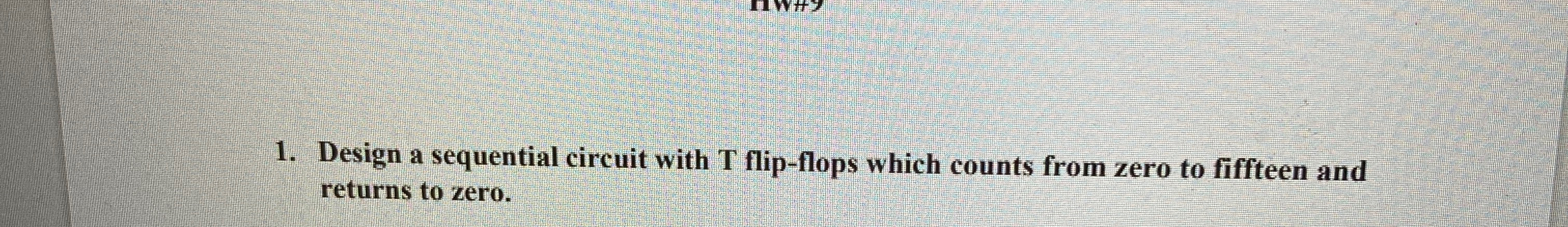  Design a sequential circuit with T flip-flops which counts from zero