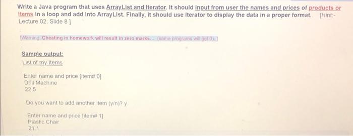  Write a Java program that uses ArrayList and Iterator. It should