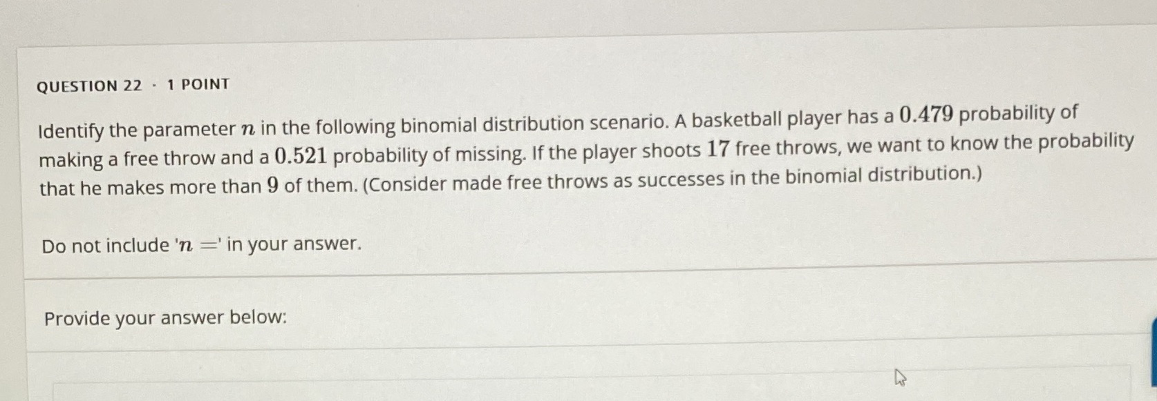  QUESTION 22 . 1 POINT Identify the parameter n in the