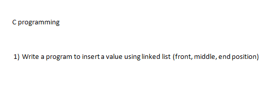  C programming 1) Write a program to insert a value using