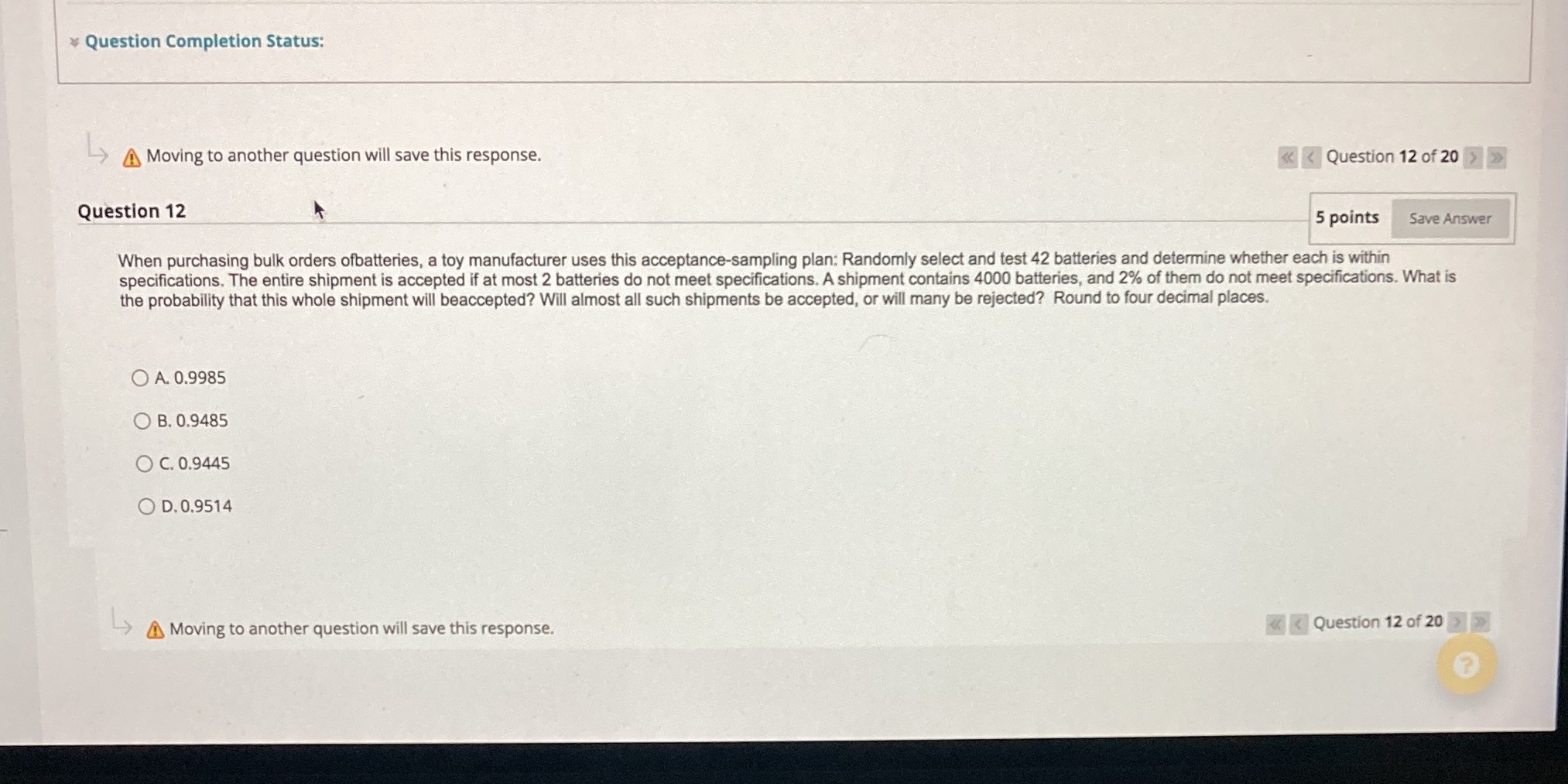  * Question Completion Status: AMoving to another question will save this