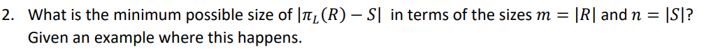 Relational Algebra Set Semantics What is the minimum possible size of L(R)S