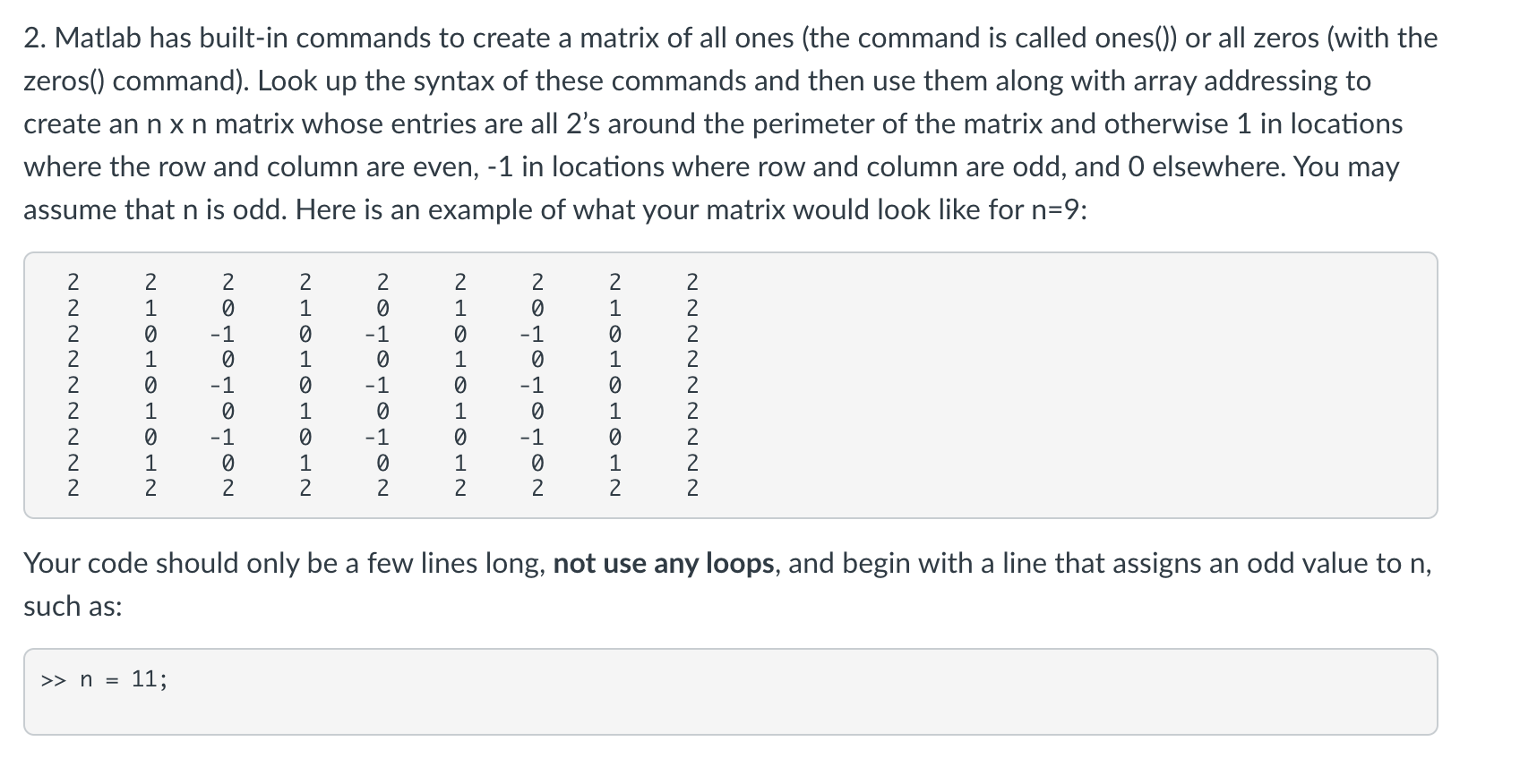  Matlab has built-in commands to create a matrix of all ones