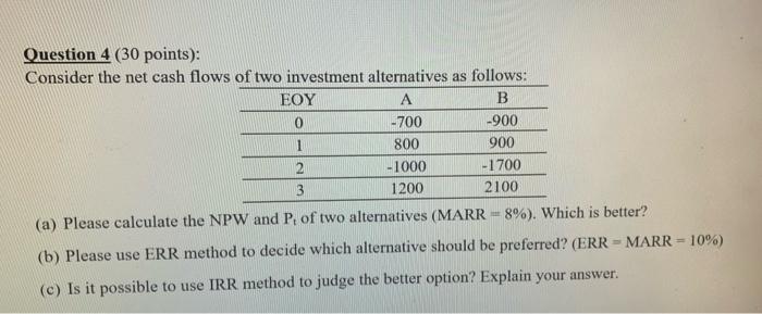  Question 4 ( 30 points): Consider the net cash flows of