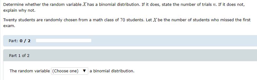 it does, state the number of trials n. If it does not,