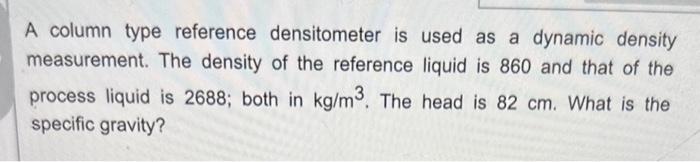 slove it step by step A column type reference densitometer is used