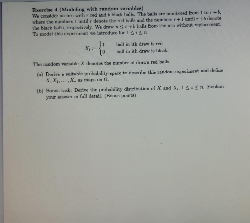  Exercise 4 (Modeling with random variables) We consider an urn with