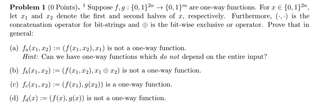  Problem 1(0 Points).?1 Suppose f,g:{0,1}2n{0,1}m are one-way functions. For xin{0,1}2n, let