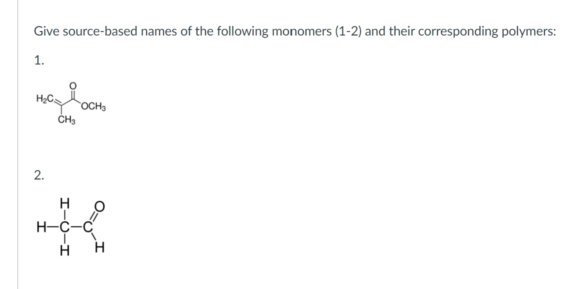Please help me answer question. Give source-based names of the following monomers