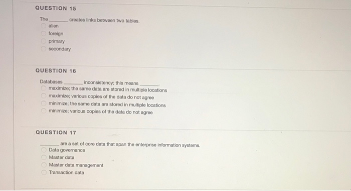  QUESTION 15 The _creates links between two tables. alien foreign primary