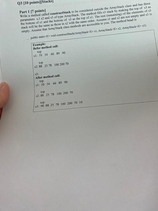  Q3 [10 points][Stacks] Part 1 [7 points] Write a method called