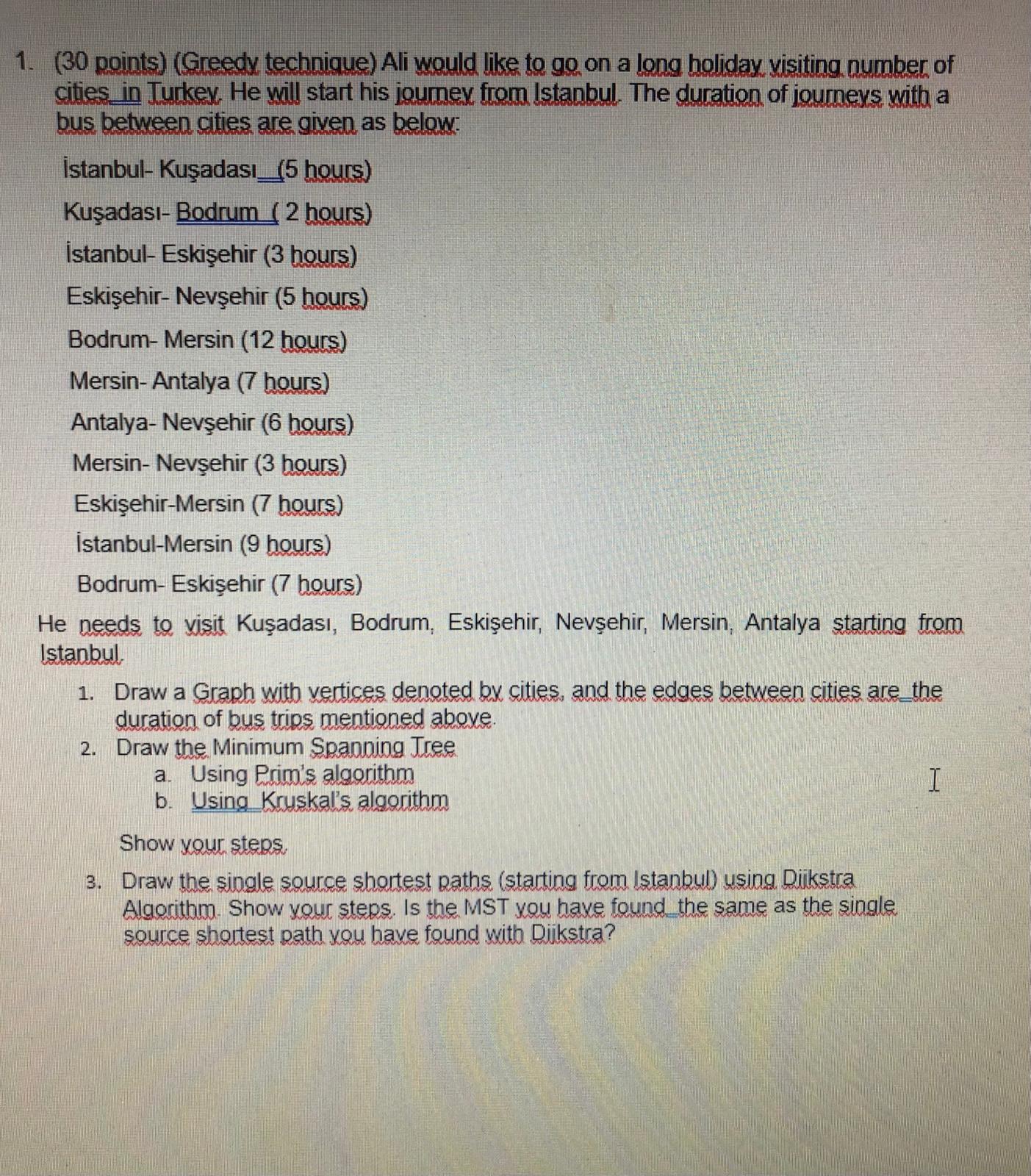  (30 points)(Greedv technique) Ali would like to go on a long