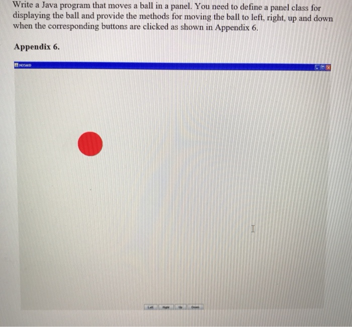  Write a Java program that moves a ball in a panel.