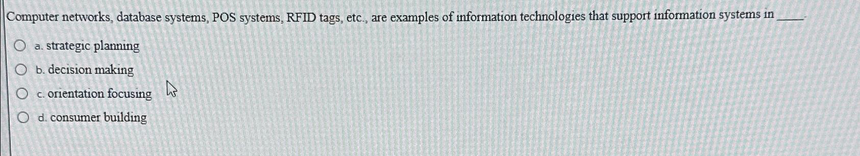  Computer networks, database systems, POS systems, RFID tags, etc., are examples