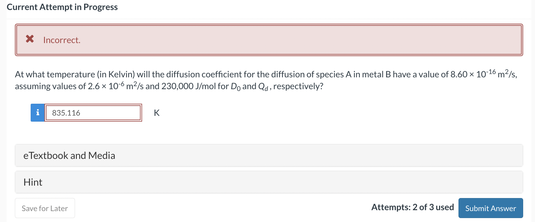  Current Attempt in Progress Incorrect. At what temperature (in Kelvin) will