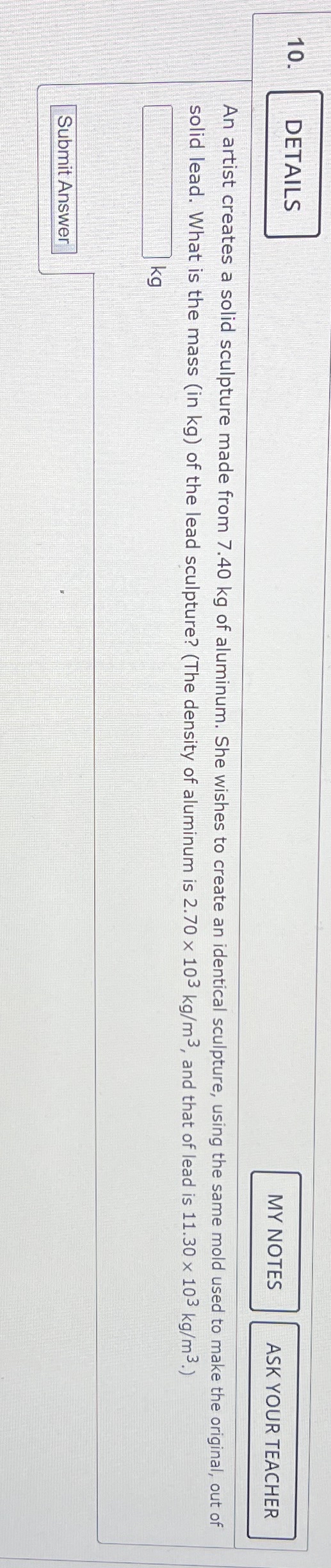  An artist creates a solid sculpture made from 7.40kg of aluminum.