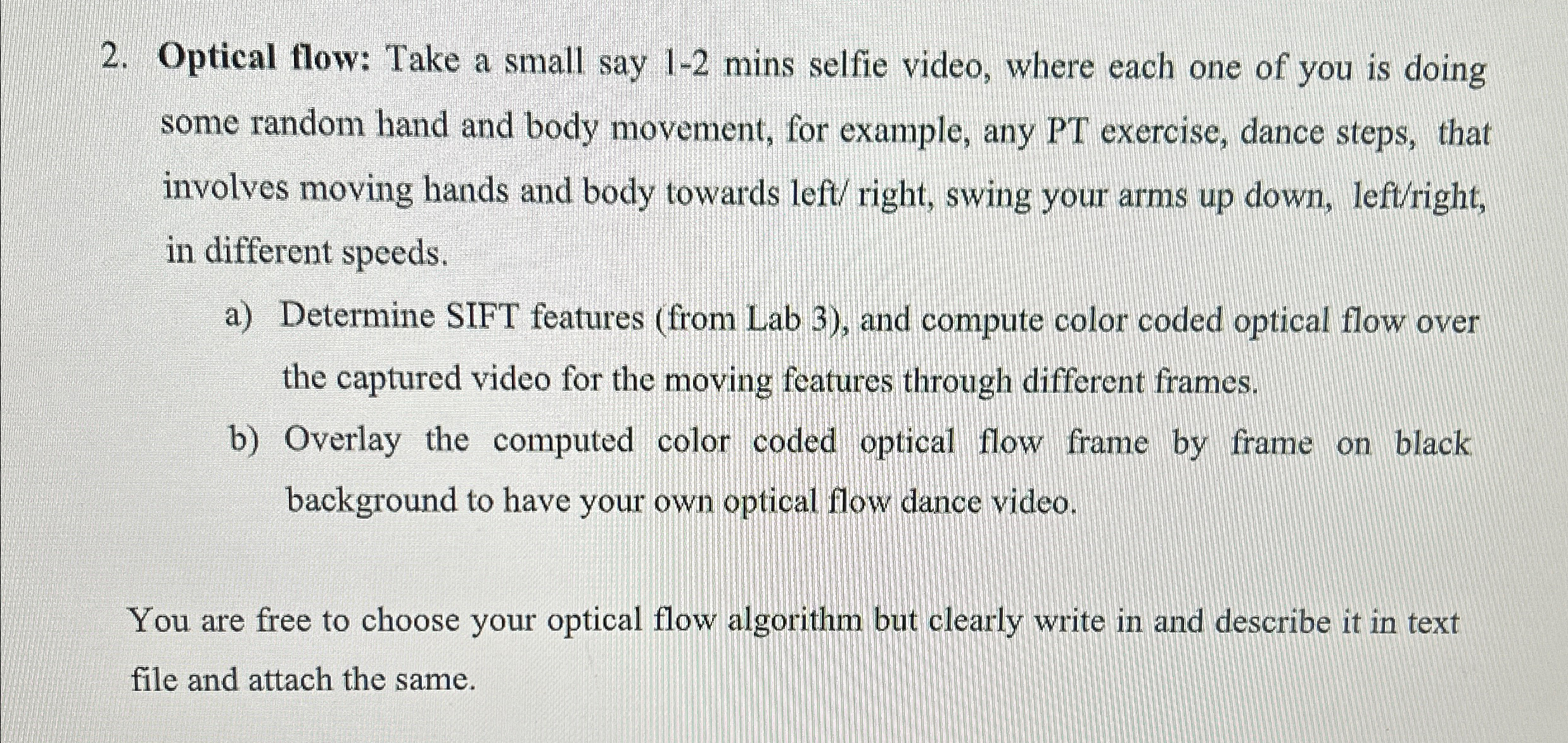  Optical flow: Take a small say 1-2 mins selfie video, where