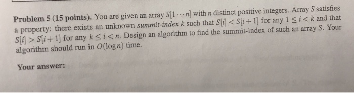  Problem 5 (15 points). You are given an array S[1.. n