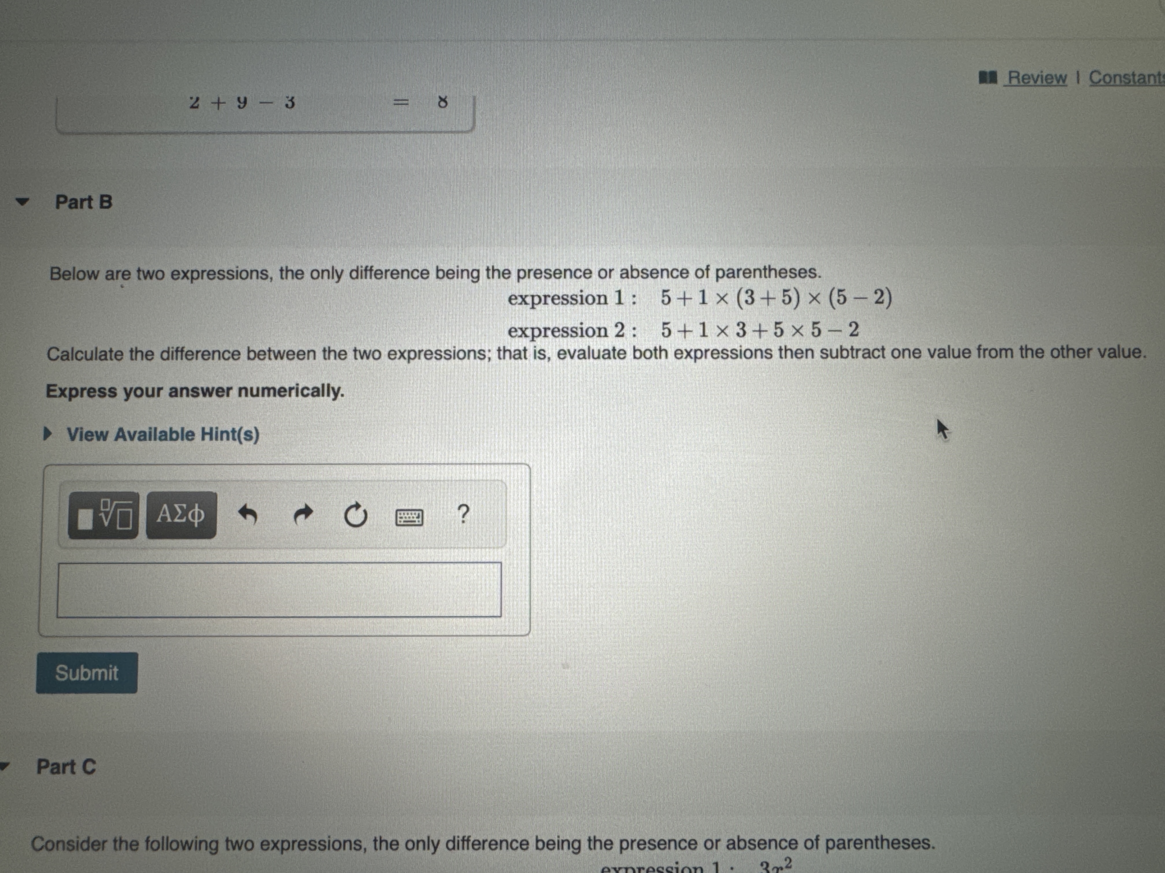  Part B Below are two expressions, the only difference being the