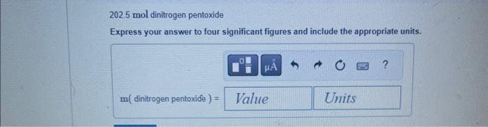  2025mol dinitrogen pentoxide Express your answer to four significant figures and