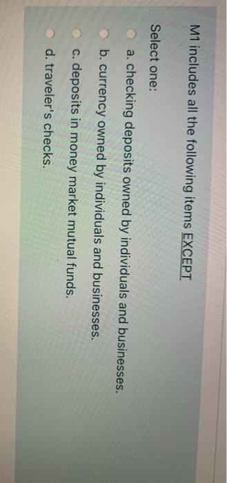  M1 includes all the following items EXCEPT Select one: a. checking