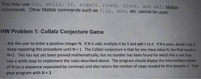  You may use for, while, if, elseif, round, floor, and ceil