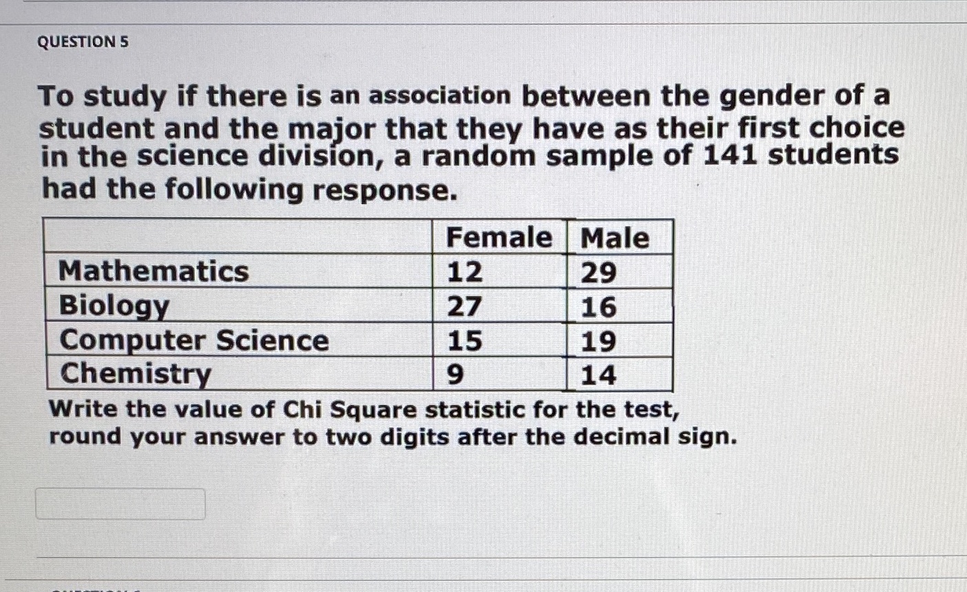 QUESTION 5 To study if there is an association between the