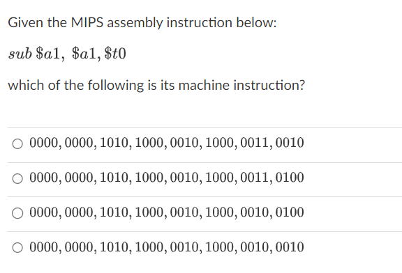  Given the MIPS assembly instruction below: sub $a1,$a1,$t0 which of the