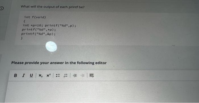 c programming please do ASAP What will the output of each printf