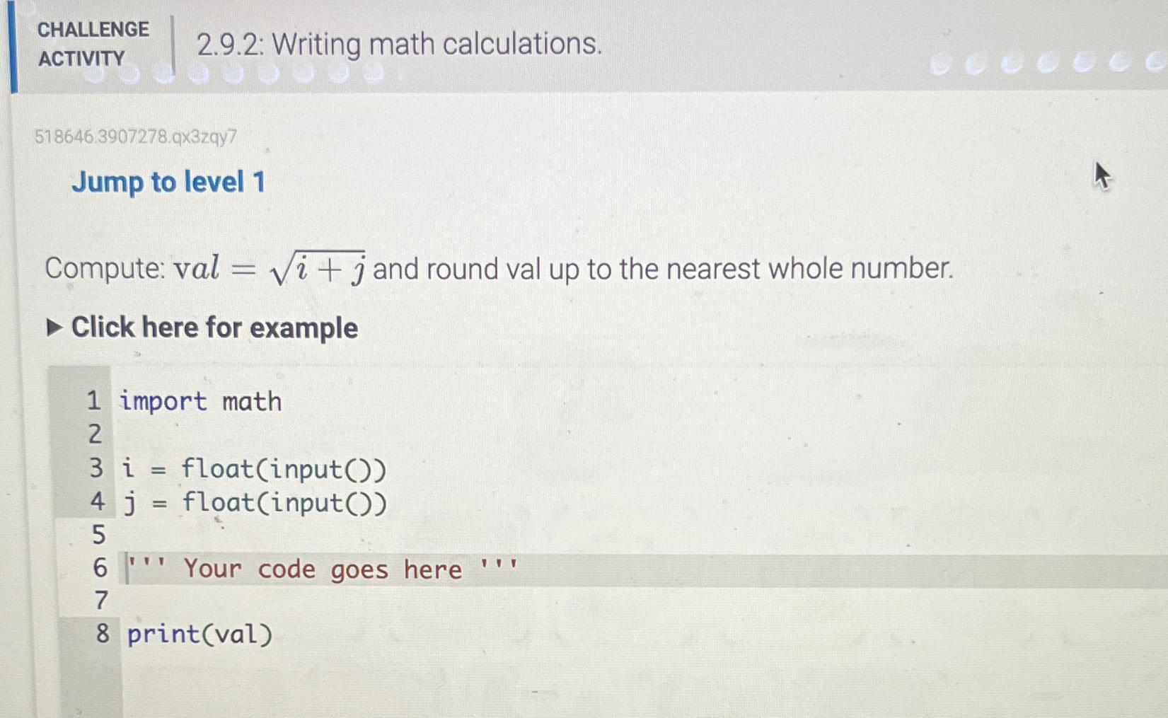  CHALLENGE ACTIVITY 2.9.2: Writing math calculations. 518646.3907278.qx3zqy7 Jump to level 1