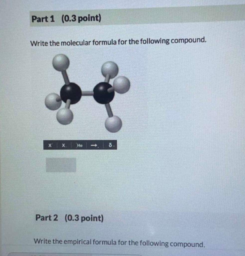  Write the molecular formula for the following compound. Part 2 (0.3