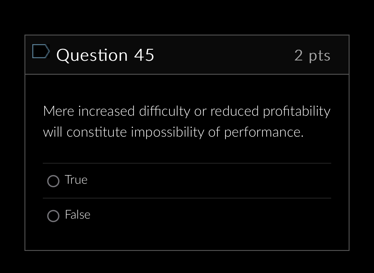  Question 45 2 pts Mere increased difficulty or reduced profitability will
