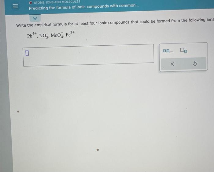  Write the empirical formula for at least four ionic compounds that