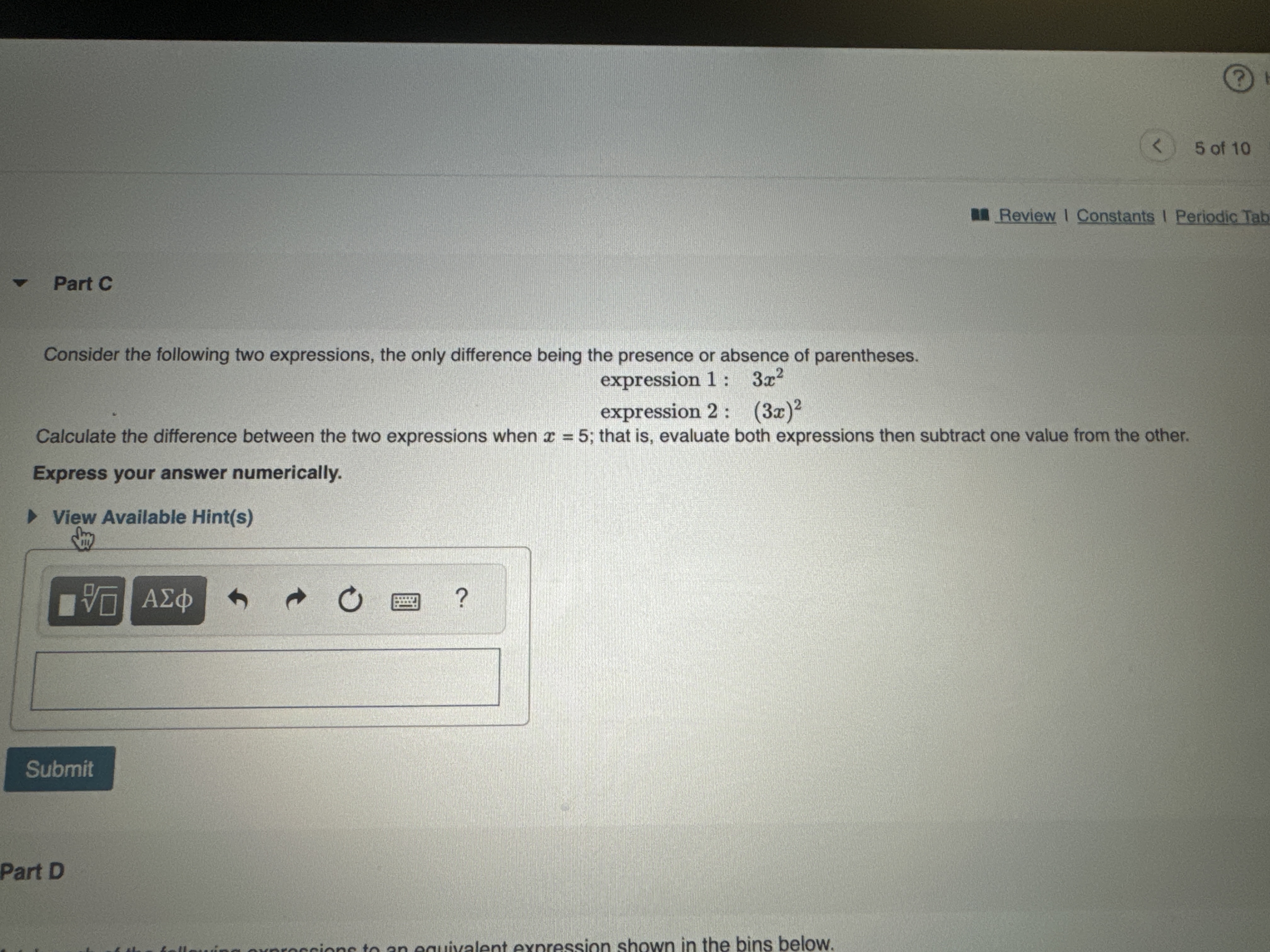  Part C Consider the following two expressions, the only difference being