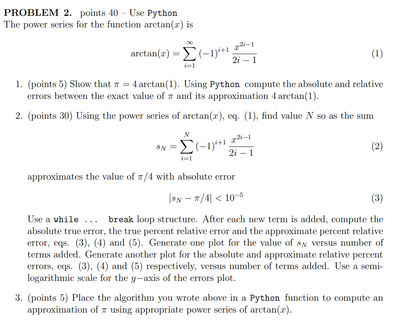  PROBLEM 2. points 40- Use Python The power series for the