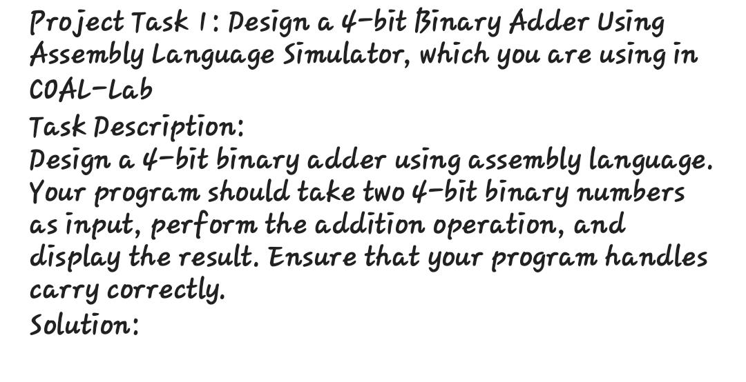  Project Task 1: Design a 4-bit Binary Adder Using Assembly Language