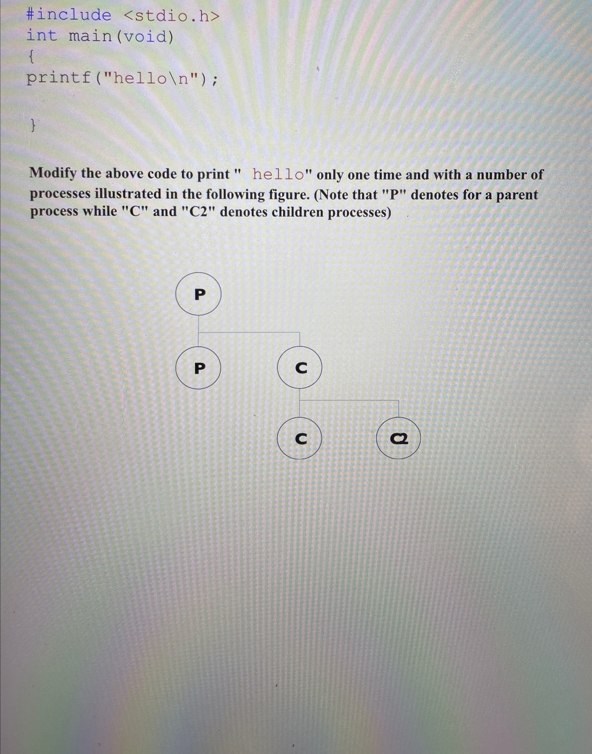  Modify the above code to print " hello" only one time
