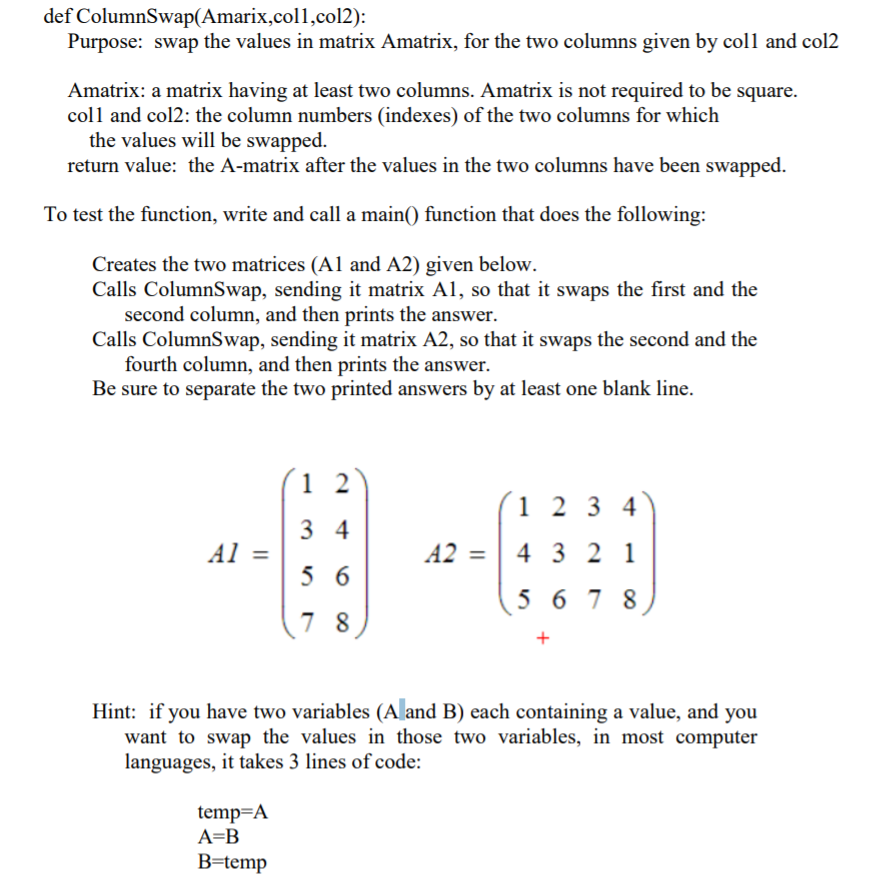  using pycharm. and can't use numpy def ColumnSwap(Amarix,coll,col2): Purpose: swap the