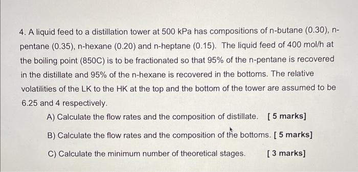 Please answer accordingly to the given values! 4. A liquid feed to