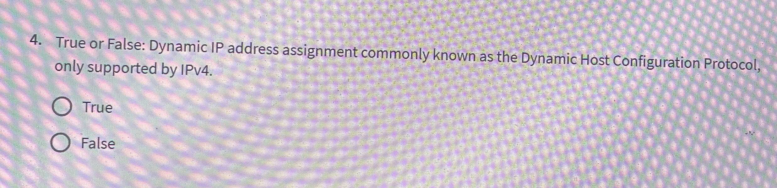  True or False: Dynamic IP address assignment commonly known as the