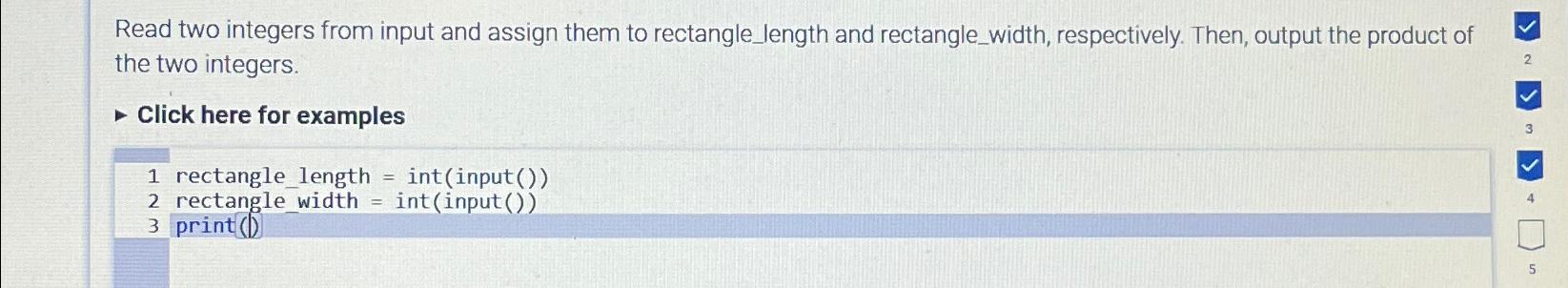  Read two integers from input and assign them to rectangle_length and