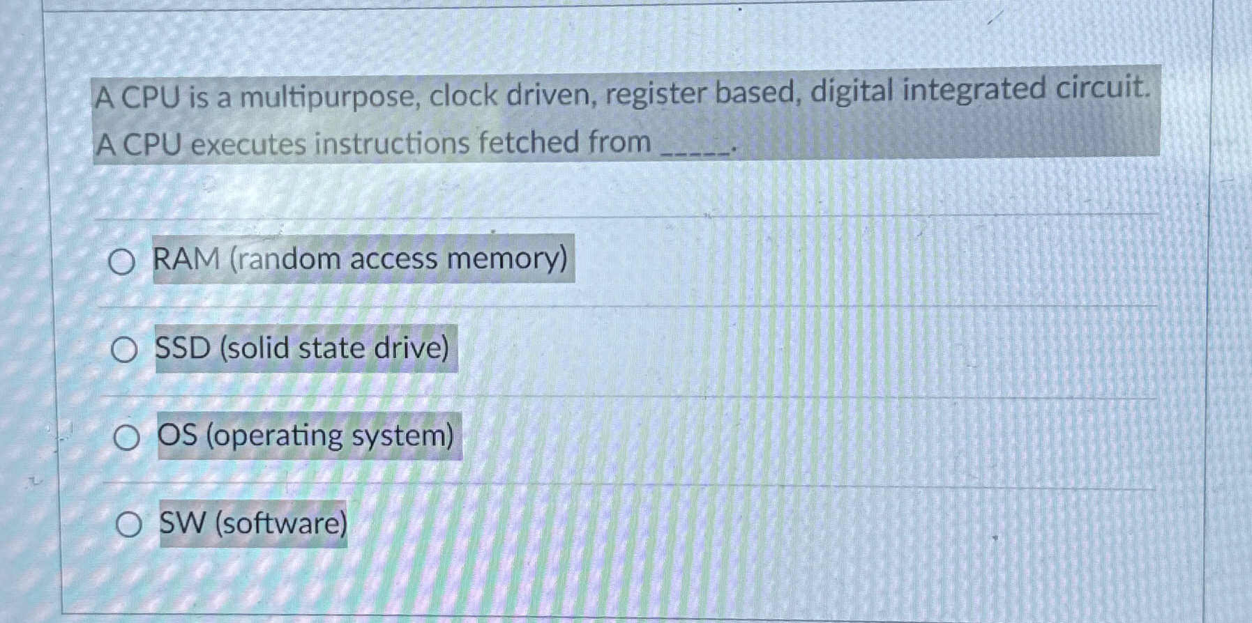  A CPU is a multipurpose, clock driven, register based, digital integrated