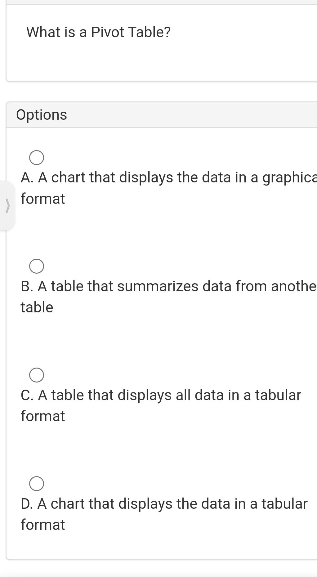  What is a Pivot Table? Options A. A chart that displays
