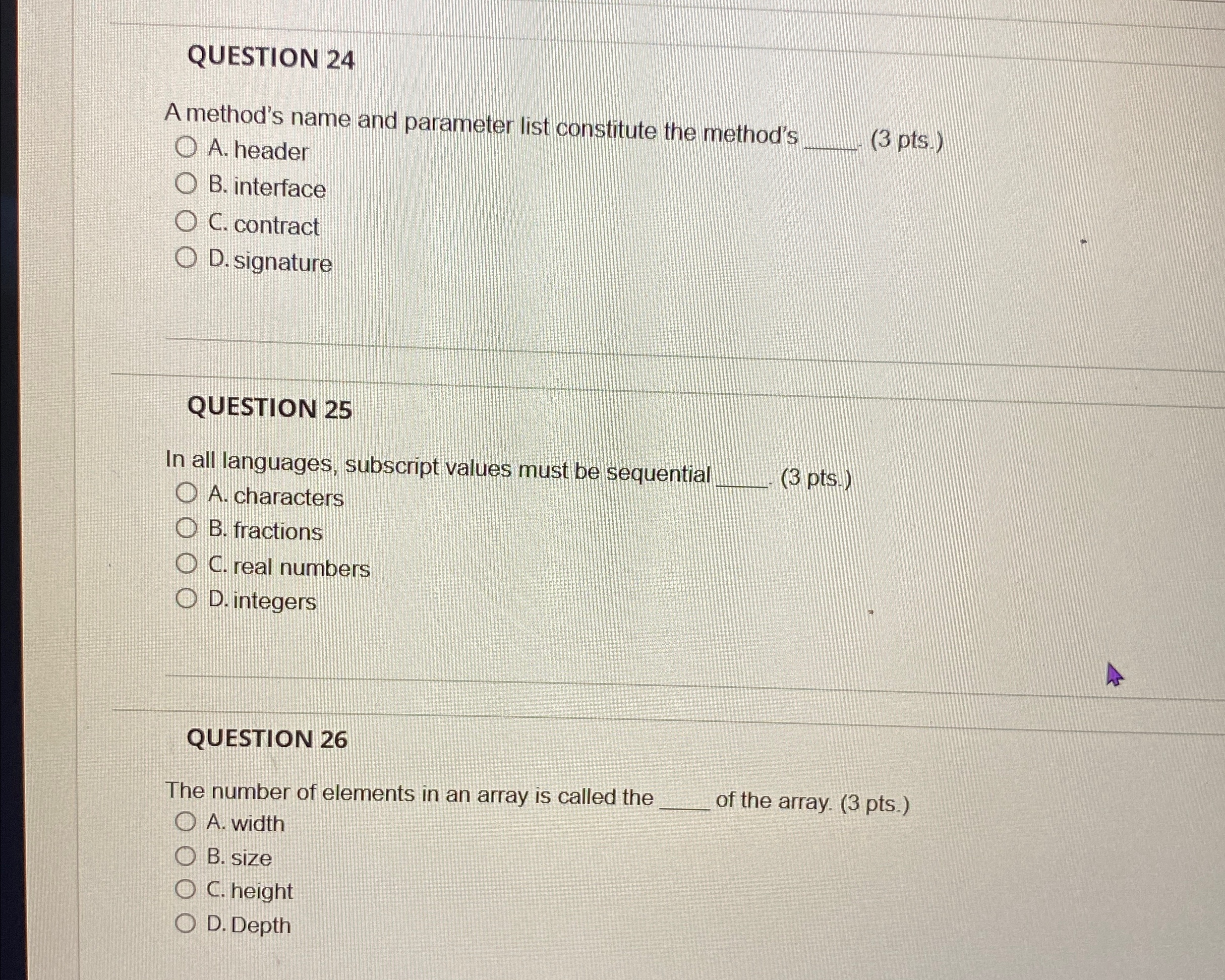  QUESTION 24 A method's name and parameter list constitute the method's