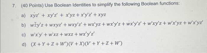 please do B and D 7. (40 Points) Use Boolean Identities to