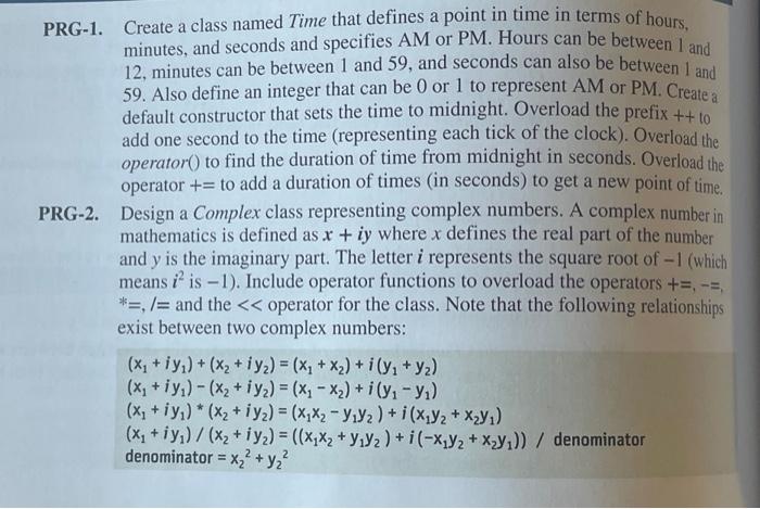Using C++ PRG-1. Create a class named Time that dermes a porms,